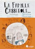 Famille Casserole (La) : Opération sauvetage !
